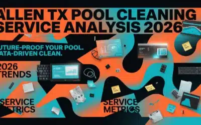 Allen TX Pool Cleaning Service Analysis 2026